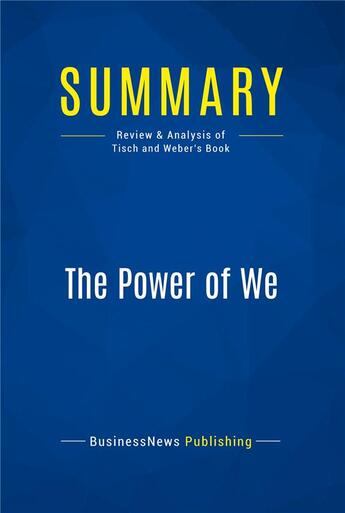 Couverture du livre « The Power of We : Review and Analysis of Tisch and Weber's Book » de  aux éditions Business Book Summaries