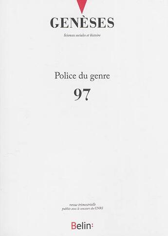 Couverture du livre « REVUE GENESES n.97 ; police du genre ; décembre 2014 » de Revue Geneses aux éditions Belin