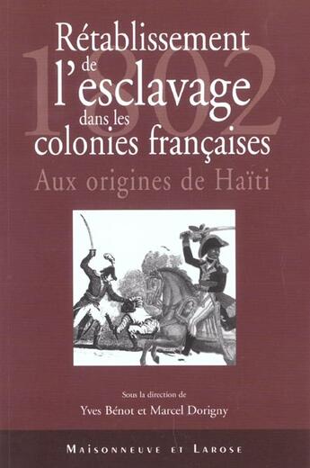 Couverture du livre « 1802 Retablissement De L Esclavage Dans Les Colonies Francaises » de Benot/Dorigny aux éditions Maisonneuve Larose