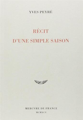 Couverture du livre « Récit d'une simple saison » de Yves Peyre aux éditions Mercure De France