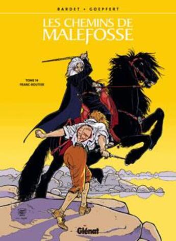 Couverture du livre « Les chemins de Malefosse Tome 14 : franc-routier » de Daniel Bardet et Brice Goepfert aux éditions Glenat