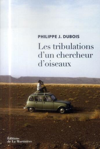 Couverture du livre « Les tribulations d'un chercheur d'oiseaux » de Philippe J. Dubois aux éditions La Martiniere