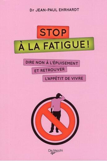 Couverture du livre « Stop à la fatigue ! dire non à l'épuisement et retrouver l'appétit de vivre » de Franco Riboldi aux éditions De Vecchi