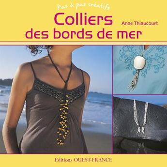 Couverture du livre « Colliers des bords de mer » de Anne Thiaucourt aux éditions Ouest France