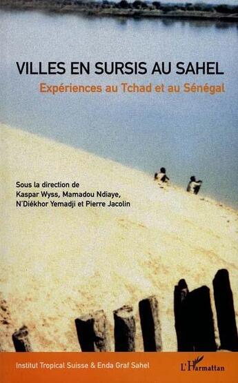 Couverture du livre « Villes en sursis au Sahel ; expériences au Tchad et au Sénégal » de  aux éditions L'harmattan