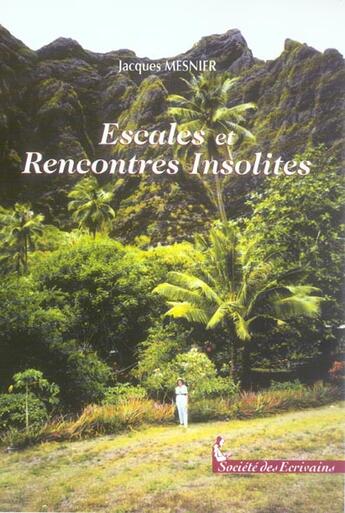 Couverture du livre « Escales Et Rencontres Insolites » de Jacques Mesnier aux éditions Societe Des Ecrivains