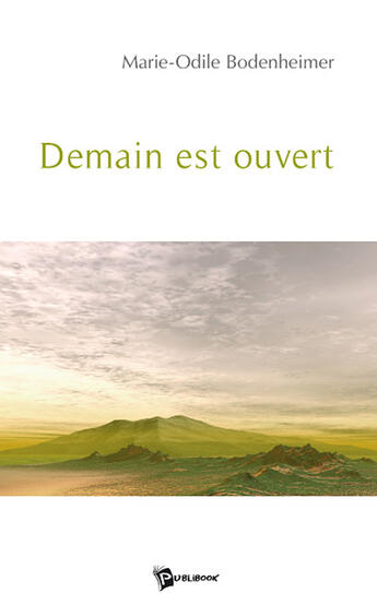 Couverture du livre « Demain est ouvert » de Marie-O Bodenheimer aux éditions Publibook