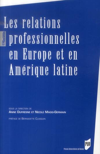 Couverture du livre « Les relations professionnelles en Europe et en Amérique latine » de Anne Dufresne et Nicole Maggi-Germain aux éditions Pu De Rennes