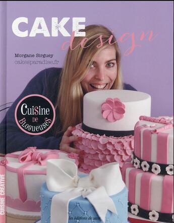 Couverture du livre « Cake design ; cuisine de blogueuses » de Morgane Sirguey aux éditions De Saxe