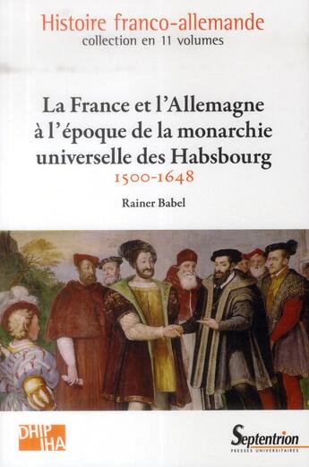 Couverture du livre « La france et l''allemagne a l''epoque de la monarchie universelle des habsbourg - 1500-1648volume 3 » de Babel Rainer aux éditions Pu Du Septentrion