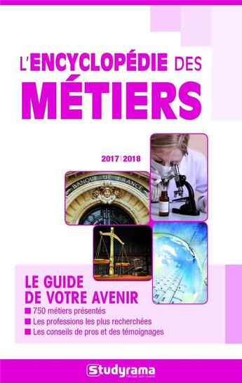 Couverture du livre « L'encyclopédie des métiers ; le guide de votre avenir (édition 2017/2018) » de  aux éditions Studyrama