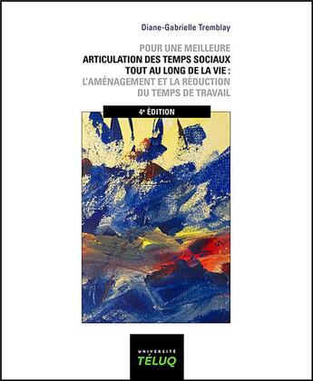 Couverture du livre « Pour une meilleure articulation des temps sociaux tout au long de la vie » de Diane-Gabrielle Tremblay aux éditions Pu De Quebec