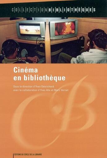 Couverture du livre « Cinèma et bibliothèque » de Yves Alix et Yves Desrichard et Marc Vernet aux éditions Electre