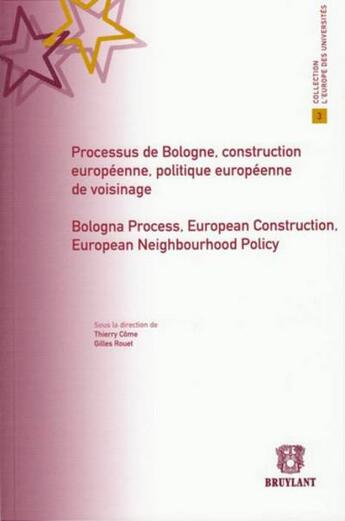 Couverture du livre « Processus de Bologne, construction européenne, politique européenne de voisinage » de Thierry Come et Gilles Rouet aux éditions Bruylant