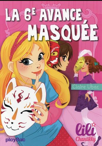 Couverture du livre « Lili Chantilly T.8 ; la 6e avance masquée » de Claire Ubac et Moernai aux éditions Play Bac