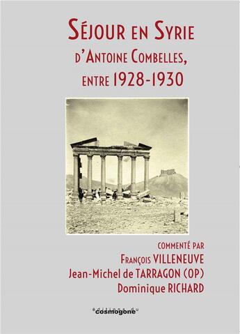 Couverture du livre « Sejour en syrie d'antoine combelles, entre 1928- 1930 » de Richard/Villeneuve aux éditions Cosmogone