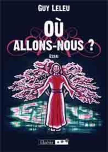 Couverture du livre « Ou allons-nous ? » de Guy Leleu aux éditions Elzevir