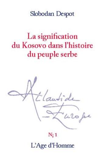 Couverture du livre « La signification du kosovo dans l'histoire du peuple serbe » de Slobodan Despot aux éditions L'age D'homme