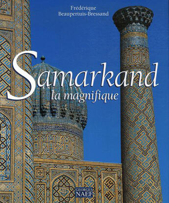 Couverture du livre « Samarkand la magnifique » de Beaupertuis-Bressand aux éditions Georges Naef