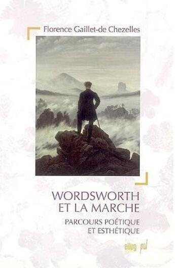 Couverture du livre « Wordsworth et la marche - parcours poetique et esthetique » de De Chezelles Gaillet aux éditions Uga Éditions