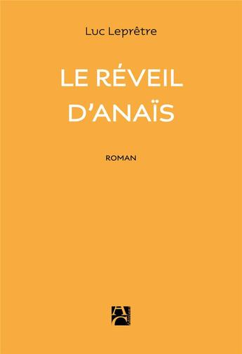 Couverture du livre « Le réveil d'Anaïs » de Luc Lepretre aux éditions Anne Carriere