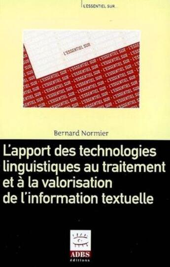 Couverture du livre « L'apport des technologies linguistiques au traitement et à la valorisation de l'information textuelle » de Bernard Normier aux éditions Adbs