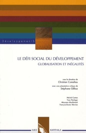 Couverture du livre « Le defi social du developpement - globalisation et inegalites » de Christian Comeliau aux éditions Karthala