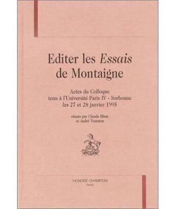 Couverture du livre « Éditer les Essais de Montaigne ; actes du colloque de Paris Sorbonne, janvier 1995 » de  aux éditions Honore Champion