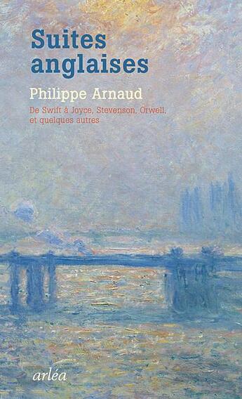 Couverture du livre « Suites anglaises ; heureux lecteurs ! de Fielding à Joyce, Stevenson, Orwell et quelques autres » de Philippe Arnaud aux éditions Arlea