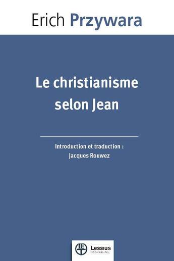 Couverture du livre « Le christianisme selon Jean » de Erich Przywara aux éditions Lessius