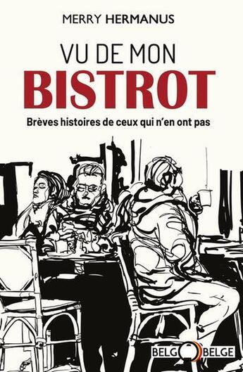 Couverture du livre « Vu de mon bistrot » de Merry Hermanus aux éditions Belgo Belge Editions