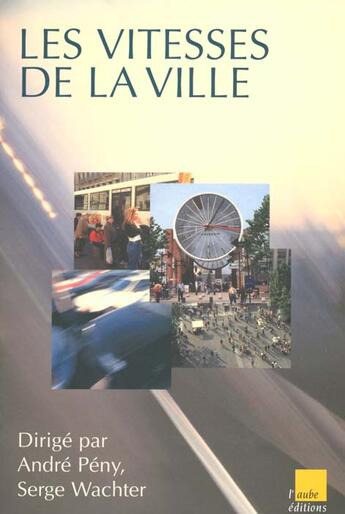 Couverture du livre « Les vitesses de la ville » de Serge Wachter et Andre Peny aux éditions Editions De L'aube