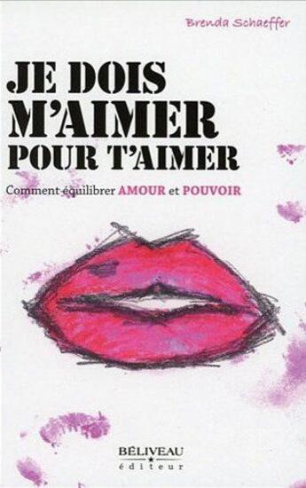 Couverture du livre « Je dois m'aimer pour t'aimer » de Brenda Schaeffer aux éditions Beliveau