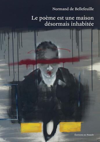 Couverture du livre « Le poeme est une maison desormais inhabitee » de De Bellefeuille Norm aux éditions Éditions Du Noroît