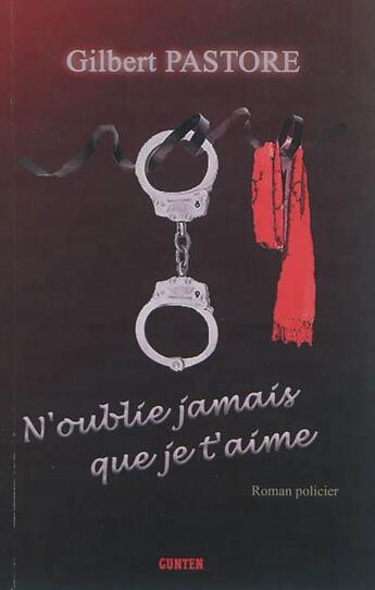 Couverture du livre « N'oublie pas que je t'aime » de Gilbert Pastore aux éditions Gunten