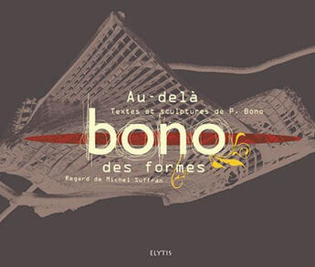 Couverture du livre « Bono - au-dela des formes » de Philippe Bono aux éditions Elytis