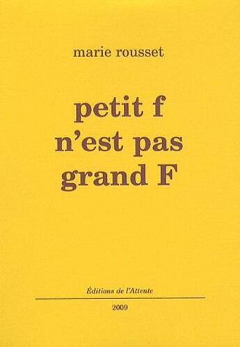 Couverture du livre « Petit f n'est pas grand F » de Marie Rousset aux éditions De L'attente