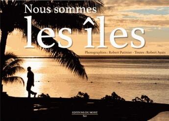 Couverture du livre « Nous sommes les îles » de Robert Ayats et Robert Putinier aux éditions Du Mont