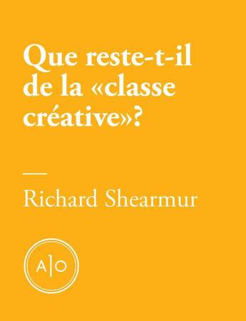 Couverture du livre « Que reste-t-il de la « classe créative » ? » de Richard Shearmur aux éditions Atelier 10