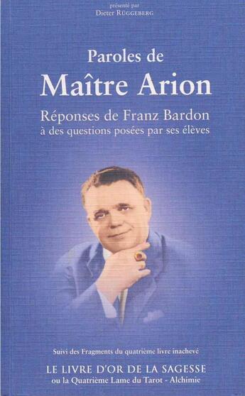Couverture du livre « Paroles de maître Arion ; livre d'or de la sagesse » de Dieter Ruggeberg aux éditions Moryason