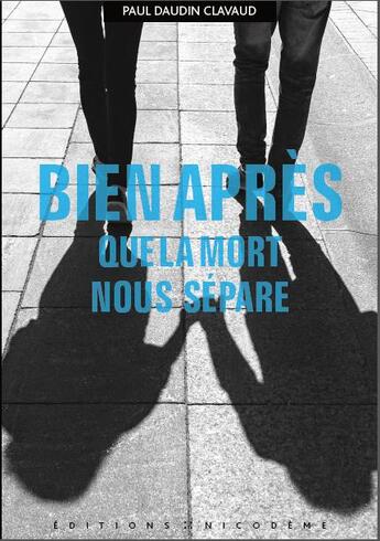 Couverture du livre « Bien après que la mort nous sépare » de Paul Daudin Clavaud aux éditions Nicodeme