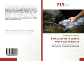 Couverture du livre « Evaluation de la qualite d'une eau de source : Cas de la source d'Ambodiakondro eau de captage pour JIRAMA Ambatondrazaka » de Ratolojanahary Mahenintsoa aux éditions Editions Universitaires Europeennes