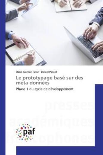 Couverture du livre « Le prototypage base sur des meta donnees : Phase 1 du cycle de developpement » de Dario Gomez-Tafur aux éditions Editions Universitaires Europeennes