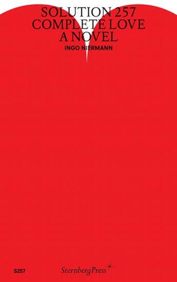 Couverture du livre « SOLUTION Tome 257 : complete love ; a novel » de Ingo Niermann aux éditions Sternberg Press