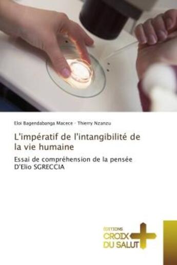 Couverture du livre « L'impératif de l'intangibilité de la vie humaine » de Eloi Bagendabanga Macece aux éditions Croix Du Salut