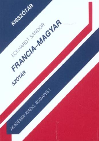 Couverture du livre « Francia magyar kisszotar » de Eckhardt aux éditions Ophrys