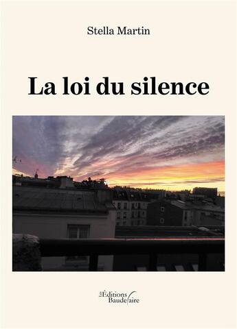 Couverture du livre « La loi du silence » de Stella Martin aux éditions Baudelaire