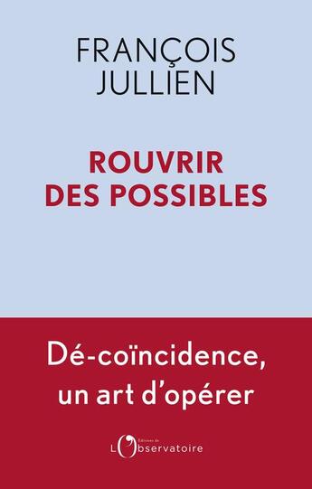 Couverture du livre « Rouvrir des possibles » de Francois Jullien aux éditions L'observatoire