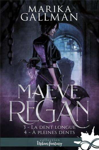 Couverture du livre « Maeve Regan Tome 3 : la dent longue ; Tome 4 : à pleines dents » de Marika Gallman aux éditions Collection Infinity