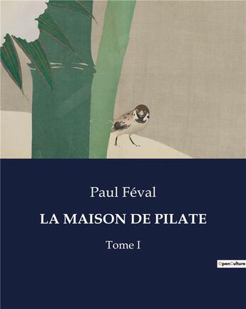 Couverture du livre « LA MAISON DE PILATE : Tome I » de Paul Feval aux éditions Culturea